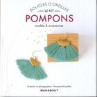 Couverture du livre « Le kit boucles d'oreille pompons ; modèles & accessoires » de Francoise Vauzeilles aux éditions Marabout