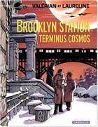 Couverture du livre « Valérian Tome 10 : Brooklyn station, terminus cosmos » de Pierre Christin et Jean-Claude Mézières aux éditions Dargaud