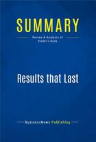 Couverture du livre « Summary : results that last (review and analysis of Studer's book) » de  aux éditions Business Book Summaries