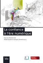 Couverture du livre « La confiance à l'ère numérique » de Milad Doueihi et Jacopo Domenicucci aux éditions Berger-levrault
