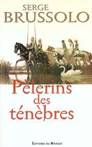 Couverture du livre « Pelerins des tenebres » de Serge Brussolo aux éditions Editions Du Masque