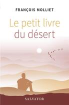 Couverture du livre « Le petit livre du désert » de Francois Molliet aux éditions Salvator
