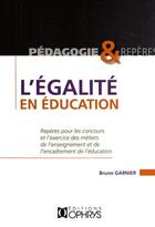 Couverture du livre « L'égalité en éducation » de Bruno Garnier aux éditions Ophrys