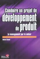 Couverture du livre « Conduire un projet de developpement de produit - le management par la valeur » de Chanut Roland aux éditions Organisation