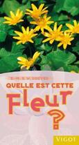 Couverture du livre « Quelle est cette fleur ? » de Eva-Marie Dreyer et Wolfgang Dreyer aux éditions Vigot