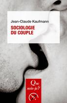 Couverture du livre « Sociologie du couple (8e édition) » de Jean-Claude Kaufmann aux éditions Que Sais-je ?