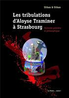 Couverture du livre « Les tribulations d'Aloyse Traminer à Strasbourg » de Michel-Paul Urban et Pierre-Yves Urban aux éditions La Nuee Bleue