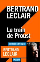Couverture du livre « Le train de Proust » de Bertrand Leclair aux éditions Pauvert