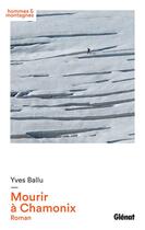 Couverture du livre « Mourir à Chamonix » de Yves Ballu aux éditions Glenat