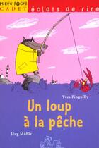 Couverture du livre « Un Loup A La Peche » de Yves Pinguilly et Jorg Muhle aux éditions Milan