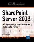 Couverture du livre « SharePoint Server 2013 ; déploiement et administration de la plate-forme » de Sylvain Gaume aux éditions Eni