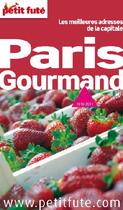 Couverture du livre « GUIDE PETIT FUTE ; THEMATIQUES ; Paris gourmand (édition 2010/2011) » de  aux éditions Le Petit Fute