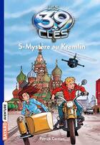 Couverture du livre « Les 39 clés t.5 ; mystère au Kremlin » de Patrick Carman et Philippe Masson aux éditions Bayard Jeunesse