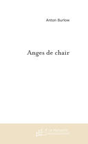 Couverture du livre « Anges de chair » de Burlow-A aux éditions Le Manuscrit
