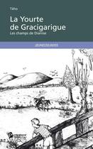 Couverture du livre « La yourte de Gracigarigue ; les champs de Dianise » de Taho aux éditions Publibook