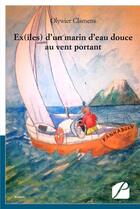Couverture du livre « Ex(îles) d'un marin d'eau douce au vent portant » de Olywier Clamens aux éditions Editions Du Panthéon