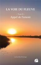 Couverture du livre « La voie du fleuve Tome 2 : appel de l'amont » de Lomomba Emongo aux éditions Editions Du Panthéon