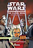 Couverture du livre « Star Wars - the clone wars aventures t.6 ; le destructeur d'étoiles » de Shawn Fillbach et Matt Fillbach et Mike W. Barr aux éditions Delcourt