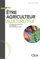 Couverture du livre « Être agriculteur aujourd'hui ; l'individualisation du travaildes agriculteurs » de Christian Nicourt aux éditions Quae