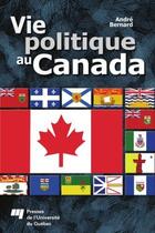 Couverture du livre « Vie politique au Canada » de Andre Bernard aux éditions Presses De L'universite Du Quebec