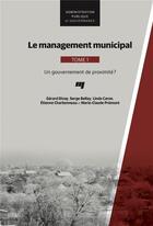 Couverture du livre « Le management municipal Tome 1 ; un gouvernement de proximité ? » de Serge Belley et Gerard Divay et Linda Caron et Etienne Carbonneau et Marie-Claude Premont aux éditions Pu De Quebec