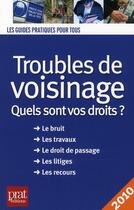 Couverture du livre « Troubles du voisinage ; quels sont vos droits ? (édition 2010) » de Ciprut/Chambrau aux éditions Prat