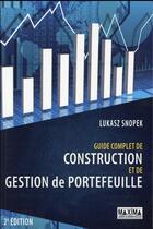 Couverture du livre « Guide complet de construction et de gestion de portefeuille (2e édition) » de Lukasz Snopek aux éditions Maxima