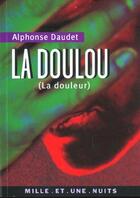 Couverture du livre « La doulou (la douleur) » de Alphonse Daudet aux éditions Mille Et Une Nuits