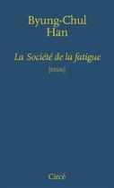 Couverture du livre « La société de la fatigue » de Byung-Chul Han aux éditions Circe