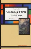 Couverture du livre « Guyane, je t'aime (malgré tout) » de Yvette Roblin aux éditions Ibis Rouge