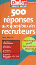 Couverture du livre « 500 réponses aux questions des recruteurs (édition 2003/2004) » de Celine Manceau aux éditions L'etudiant