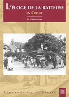 Couverture du livre « L'éloge de la batteuse en Creuse » de Guy Marchadier aux éditions Editions Sutton