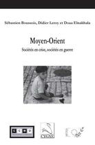 Couverture du livre « Moyen-orient : societes en crise, societes en guerre » de Sebastien Boussois aux éditions Editions Du Cygne