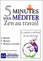 Couverture du livre « 5 minutes pour méditer ; zen au travail » de Edith Gauthier aux éditions Bussiere