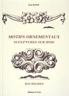 Couverture du livre « Motifs ornementaux ; sculptures sur bois, bas reliefs » de Kurt Koch aux éditions Editions Vial