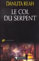 Couverture du livre « Le col du serpent » de Danuta Reah aux éditions Pygmalion