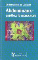 Couverture du livre « Abdominaux arretez le massacre » de De Gasquet aux éditions Robert Jauze