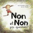 Couverture du livre « Non et non pas question ! » de Annick Masson et Marie-Isabelle Callier aux éditions Mijade