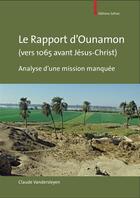 Couverture du livre « La rapport d'Ounamon (vers 1065 avant Jésus-Christ) ; analyse d'une mission manquée » de Claude Vandersleyen aux éditions Safran Bruxelles