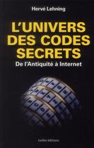 Couverture du livre « L'univers des codes secrets » de Herve Lehning aux éditions Ixelles