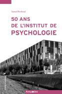 Couverture du livre « 50 ans de l'institut de psychologie [1968-2018]. l'enseignement de la psychologie a la faculte des » de Berthoud Samuel aux éditions Antipodes Suisse