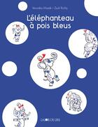 Couverture du livre « L'éléphanteau à pois bleus » de Veronika Marek et Zsolt Richly aux éditions La Joie De Lire