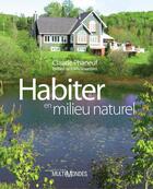 Couverture du livre « Habiter en milieu naturel » de Claude Phaneuf aux éditions Editions Multimondes