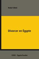 Couverture du livre « Divorcer en Égypte » de Hoda Fahmi aux éditions Cedej