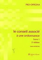 Couverture du livre « Le conseil associé à une ordonnance t.1 (2e édition) » de Fabiole Moreddu aux éditions Pro Officina