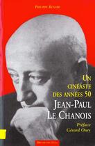 Couverture du livre « Un Cineaste Des Annees 50 ; Jean-Paul Le Chanois » de Jean-Pierre Eugene aux éditions Dreamland
