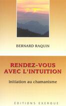 Couverture du livre « Rendez-vous avec l'intuition » de Bernard Raquin aux éditions Exergue