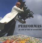 Couverture du livre « Performas ; 40 ans d'art d'attitude » de Alain Amiel aux éditions Ovadia
