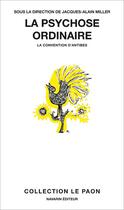 Couverture du livre « La psychose ordinaire ; la convention d'Antibes » de Jacques-Alain Miller et . Collectif aux éditions Navarin