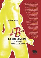 Couverture du livre « La Brigandine ; les dessous d'une collection » de Vincent Roussel aux éditions Artus Livres